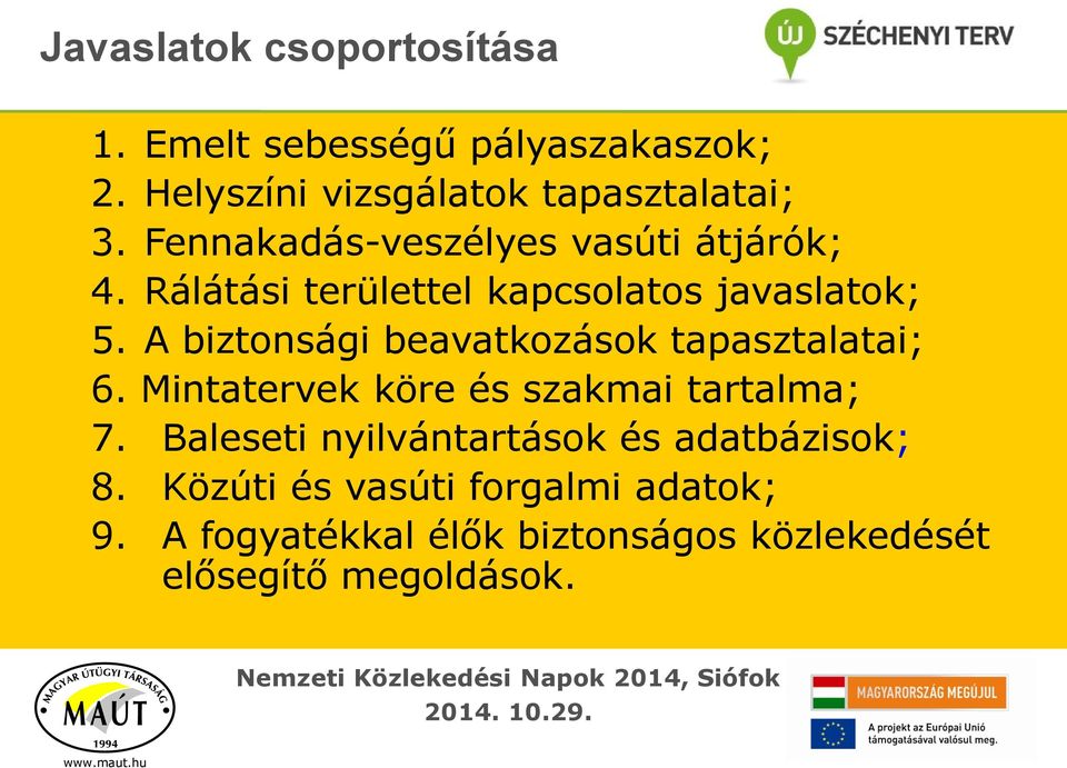 A biztonsági beavatkozások tapasztalatai; 6. Mintatervek köre és szakmai tartalma; 7.