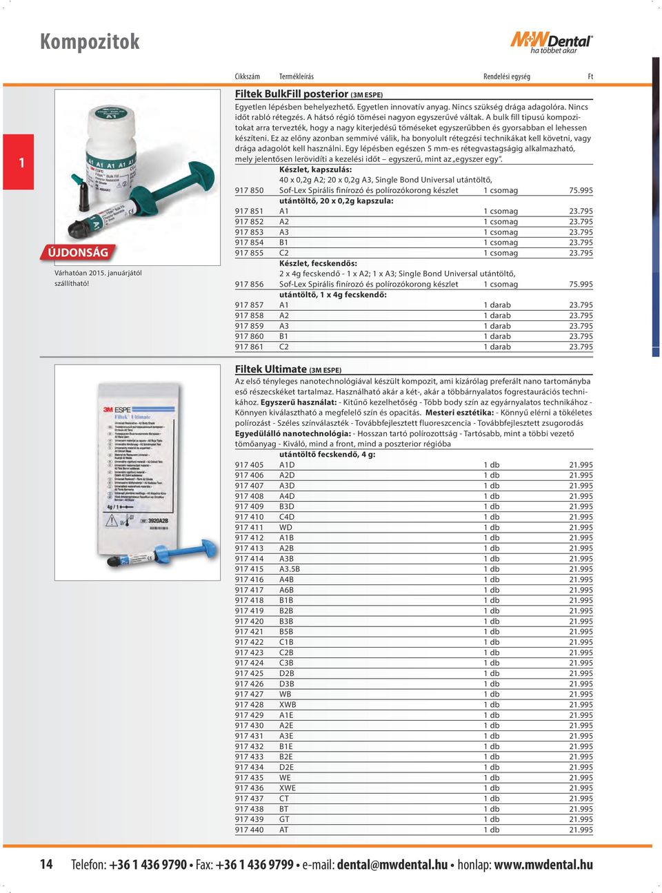 A bulk fill tipusú kompozitokat arra tervezték, hogy a nagy kiterjedésű töméseket egyszerűbben és gyorsabban el lehessen készíteni.