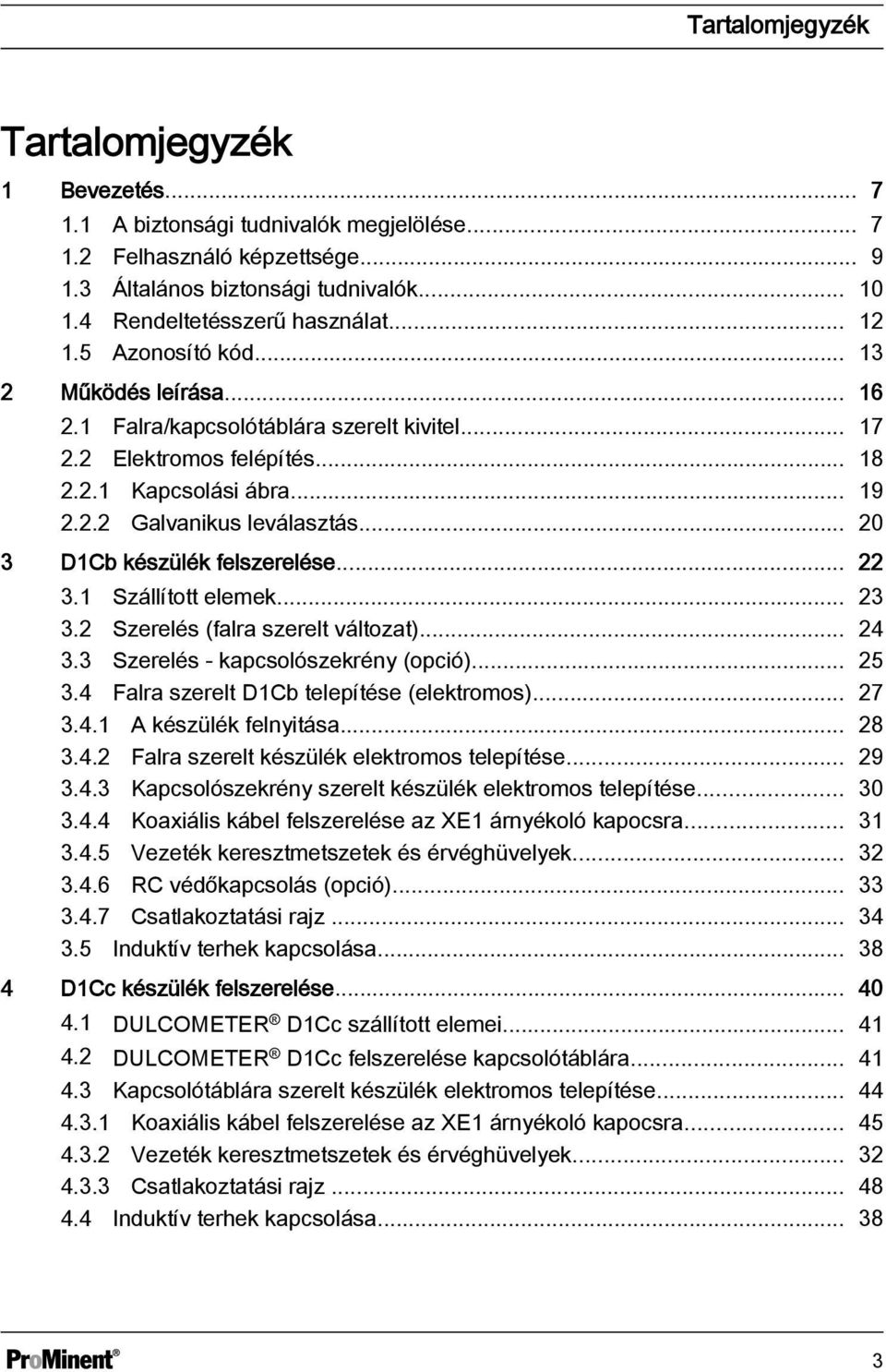 .. 20 3 D1Cb készülék felszerelése... 22 3.1 Szállított elemek... 23 3.2 Szerelés (falra szerelt változat)... 24 3.3 Szerelés - kapcsolószekrény (opció)... 25 3.