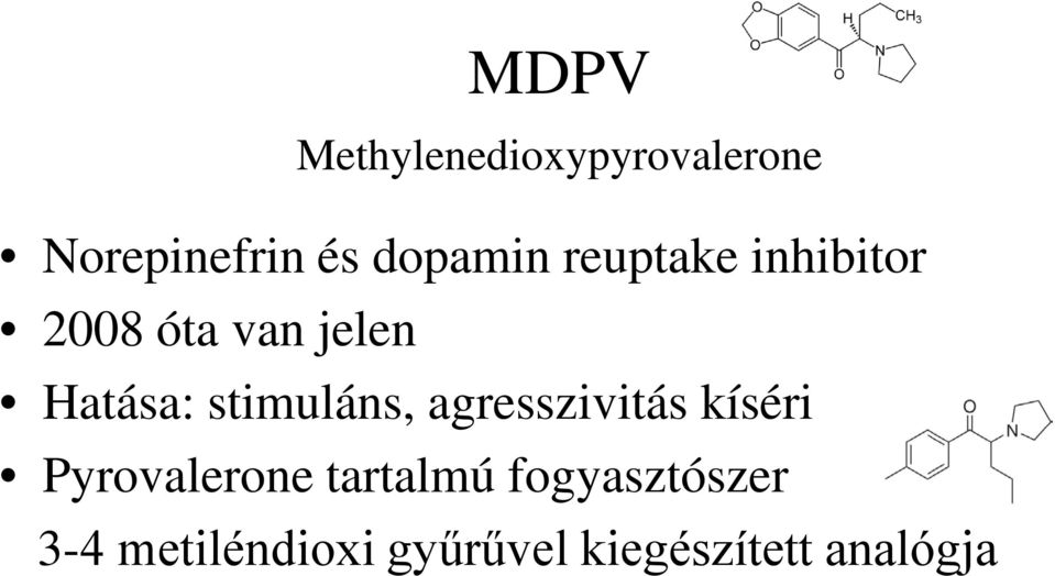 stimuláns, agresszivitás kíséri Pyrovalerone tartalmú