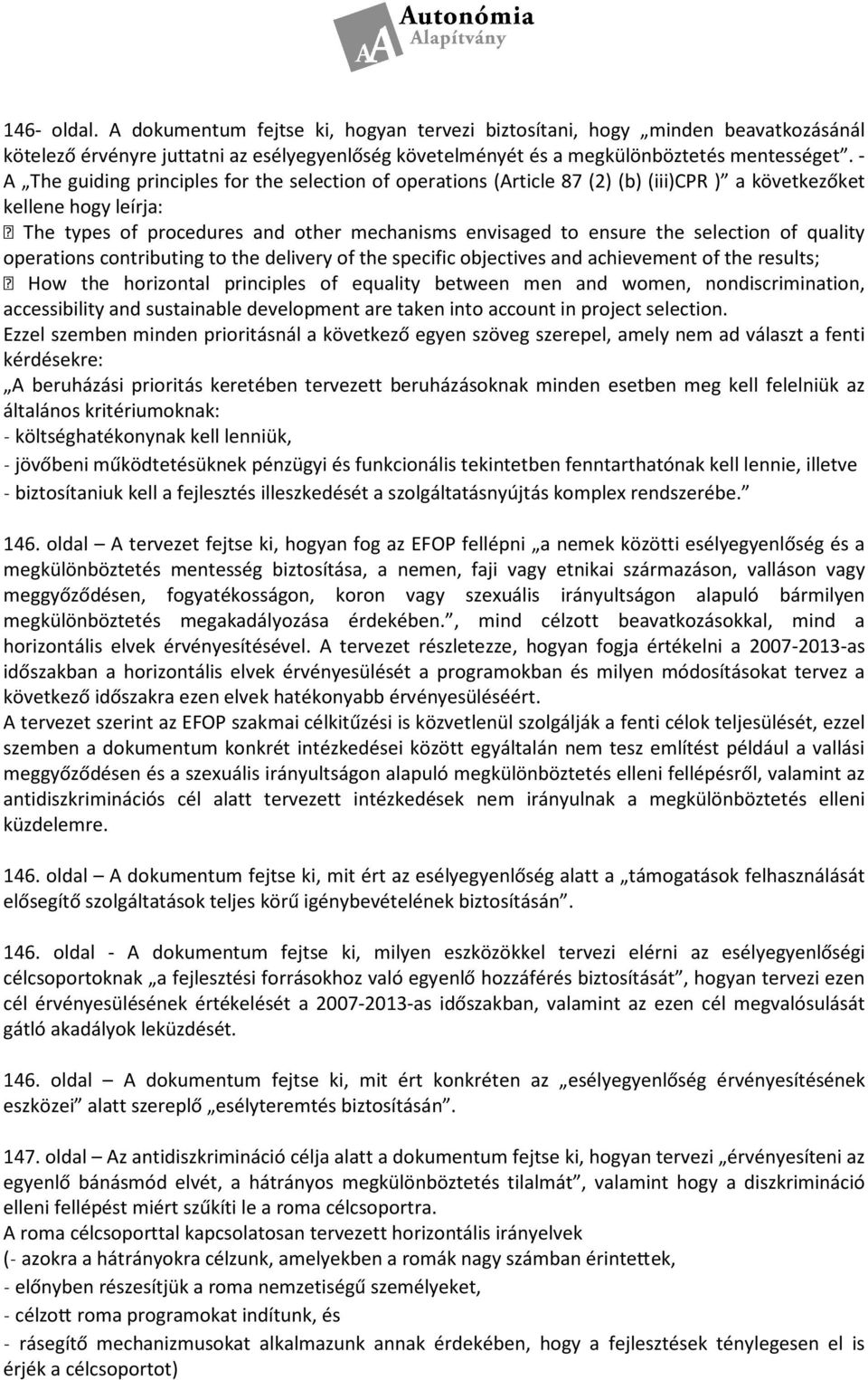 selection of uality operations contributing to the delivery of the specific objectives and achievement of the results; Ho the horizontal principles of e uality bet een men and omen,