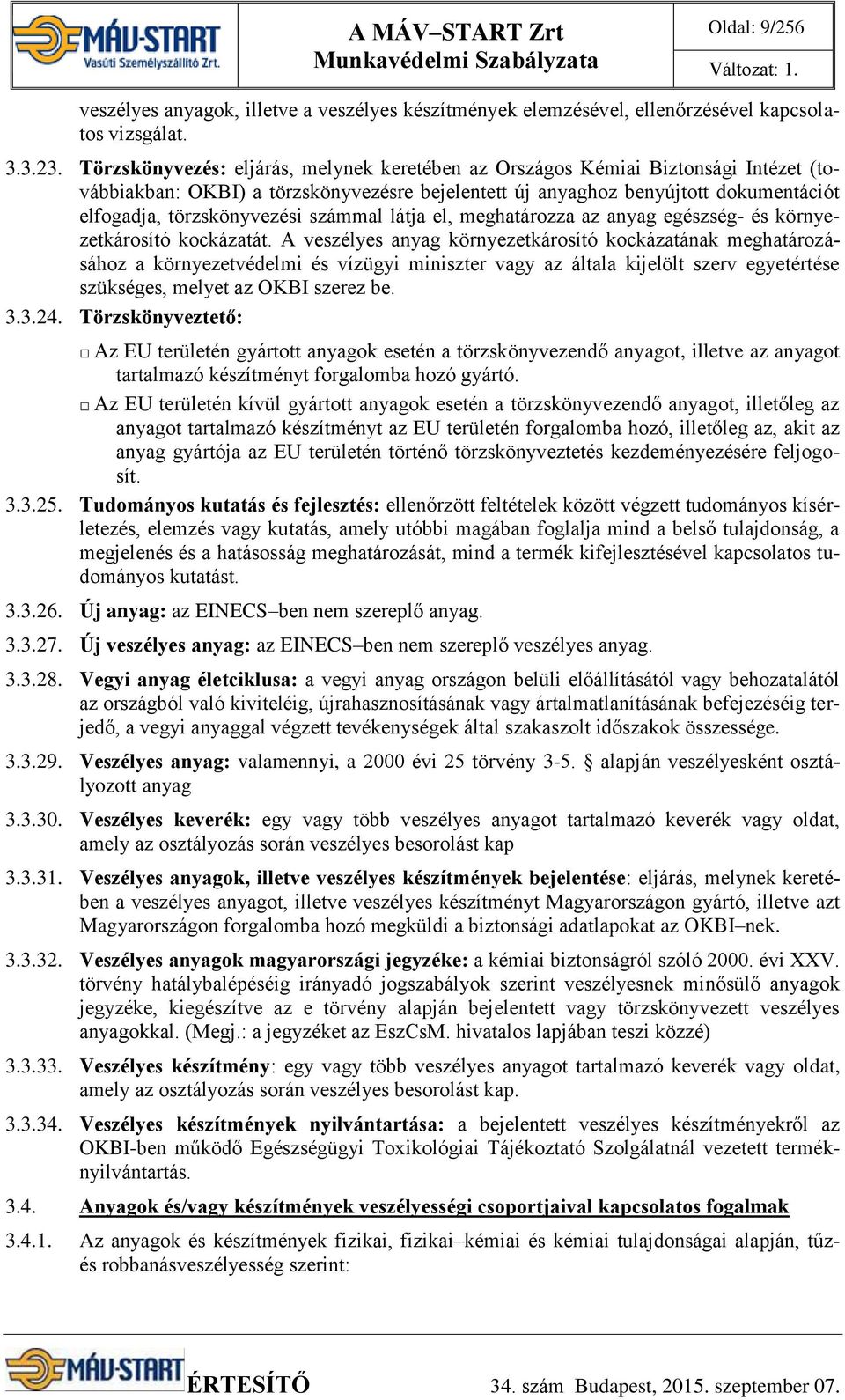 számmal látja el, meghatározza az anyag egészség- és környezetkárosító kockázatát.