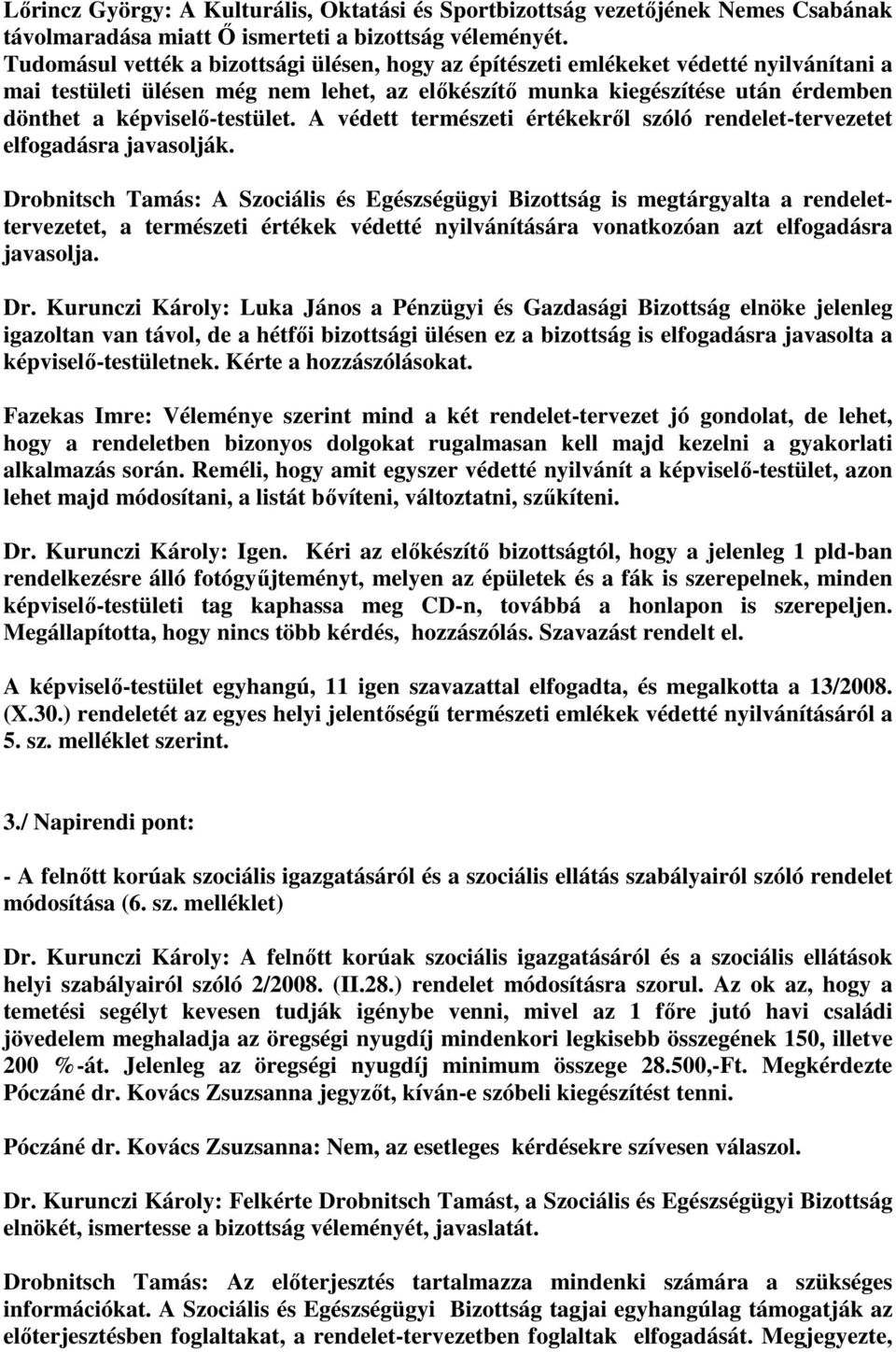 képviselı-testület. A védett természeti értékekrıl szóló rendelet-tervezetet elfogadásra javasolják.