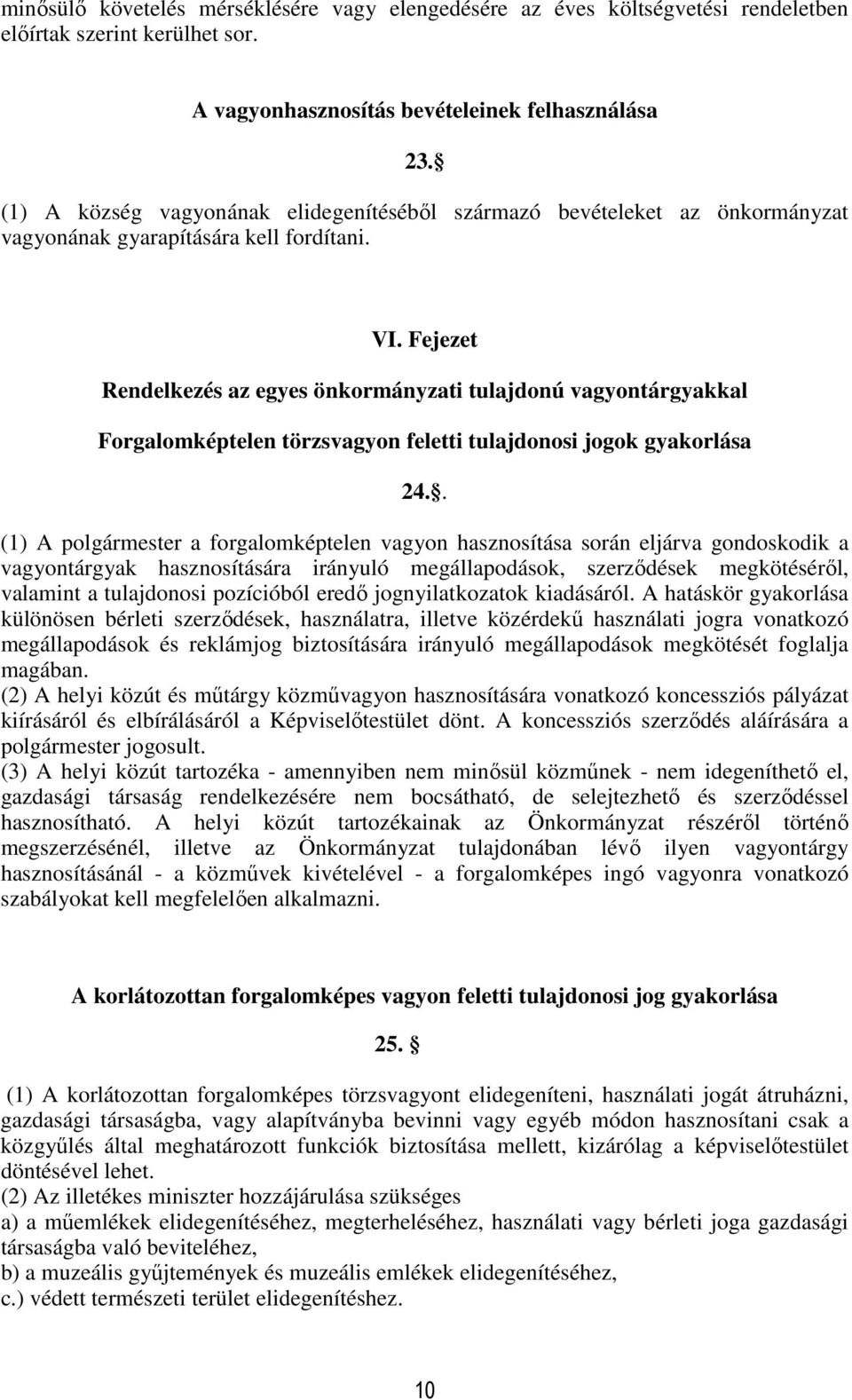 Fejezet Rendelkezés az egyes önkormányzati tulajdonú vagyontárgyakkal Forgalomképtelen törzsvagyon feletti tulajdonosi jogok gyakorlása 24.