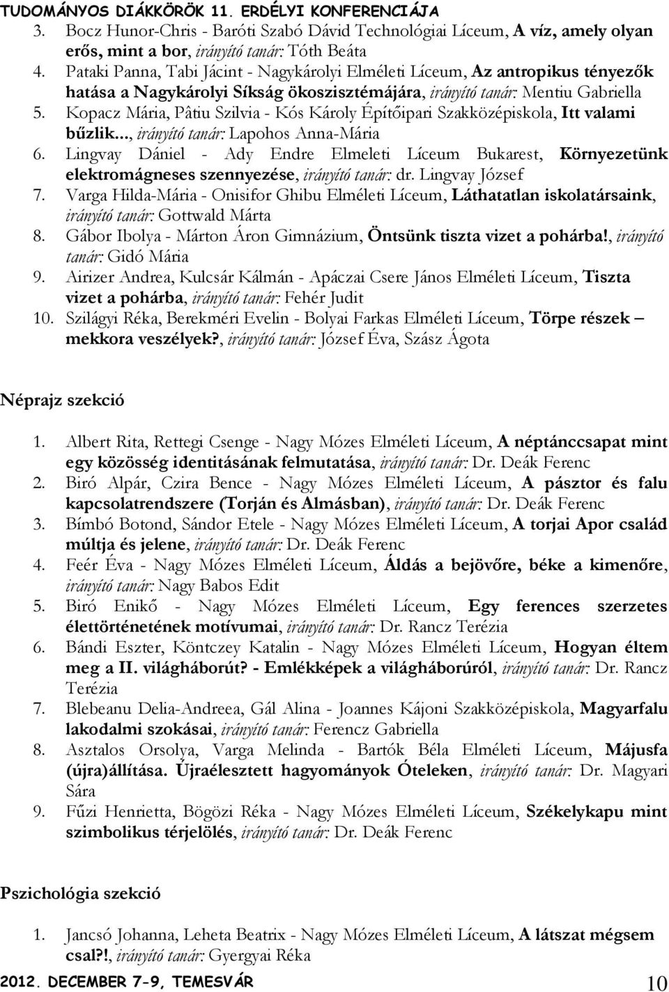 Kopacz Mária, Pâtiu Szilvia - Kós Károly Építőipari Szakközépiskola, Itt valami bűzlik..., irányító tanár: Lapohos Anna-Mária 6.