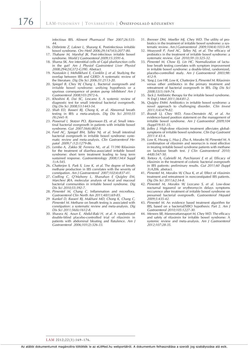 Are interstitial cells of Cajal plurifunction cells in the gut? Am J Physiol Gastrointest Liver Physiol 2008;294(2)G372-G390. Abstract. 19. Nastaskin I, Mehdikhani E, Conklin J, et al.