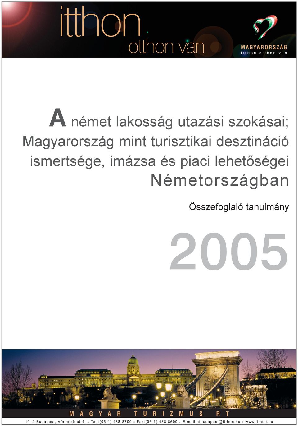 tanulmány 2005 M A G Y A R T U R I Z M U S R T 1012 Budapest, Vérmezõ út 4. * Tel.