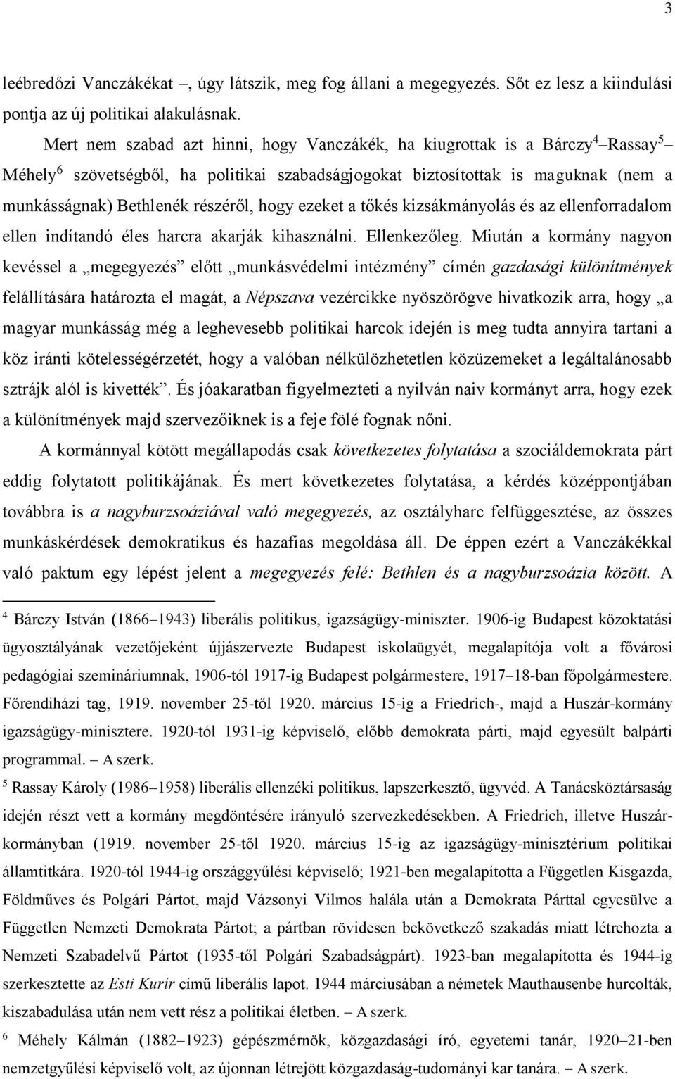 hogy ezeket a tőkés kizsákmányolás és az ellenforradalom ellen indítandó éles harcra akarják kihasználni. Ellenkezőleg.