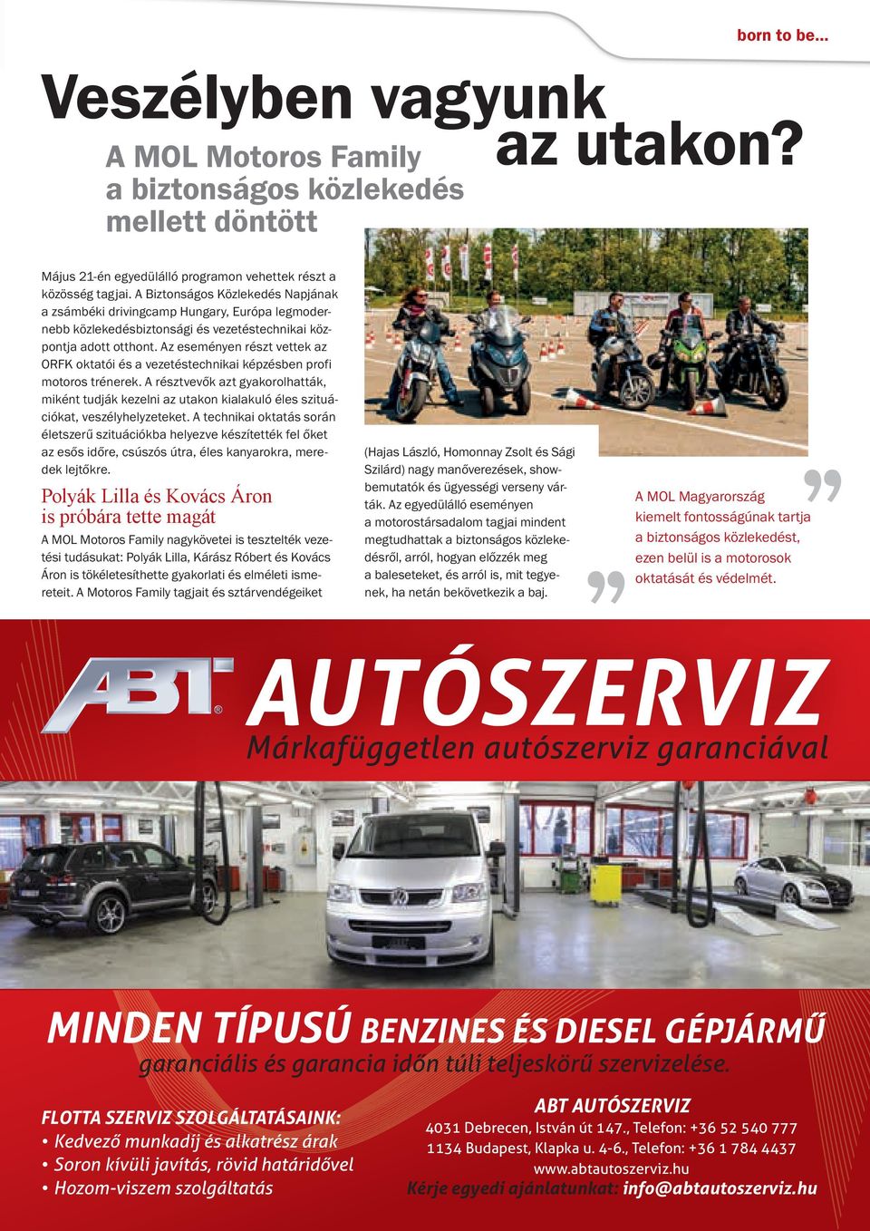 Az eseményen részt vettek az ORFK oktatói és a vezetéstechnikai képzésben profi motoros trénerek.