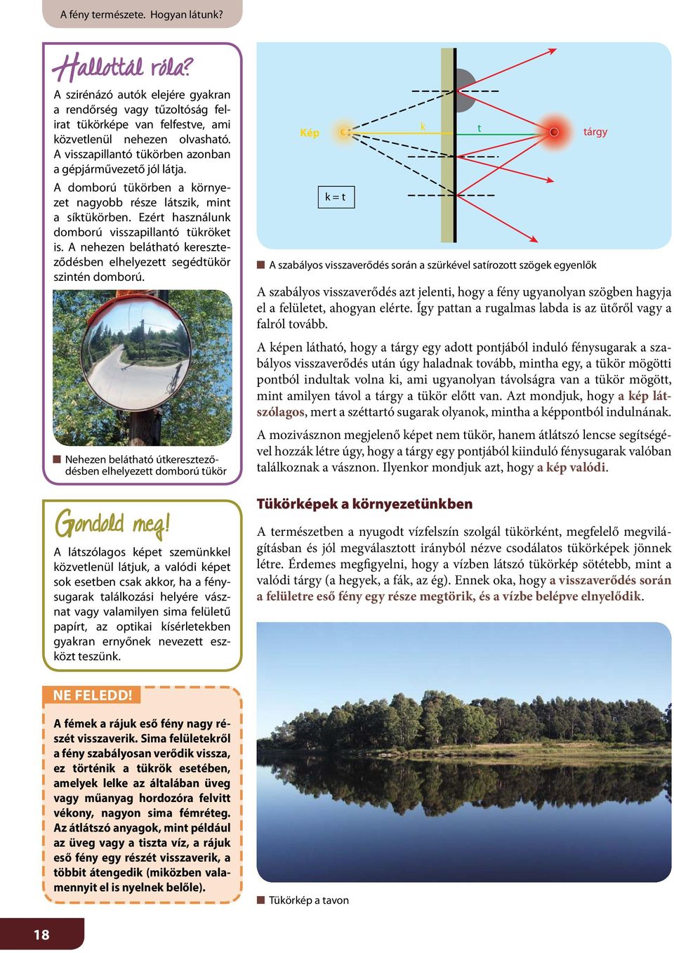 A nehezen belátható kereszteződésben elhelyezett segédtükör szintén domború.