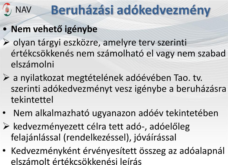 szerinti adókedvezményt vesz igénybe a beruházásra tekintettel Nem alkalmazható ugyanazon adóév tekintetében