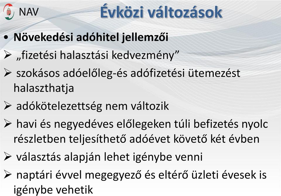 negyedéves előlegeken túli befizetés nyolc részletben teljesíthető adóévet követő két évben