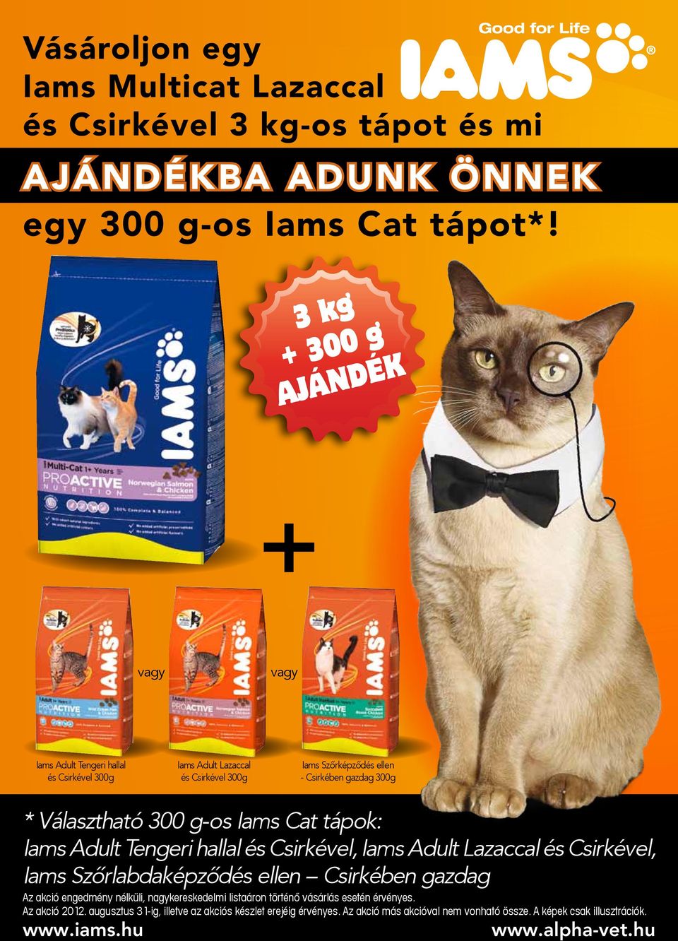 300 g-os Iams Cat tápok: Iams Adult Tengeri hallal és Csirkével, Iams Adult Lazaccal és Csirkével, Iams Szőrlabdaképződés ellen Csirkében gazdag Az akció engedmény nélküli,