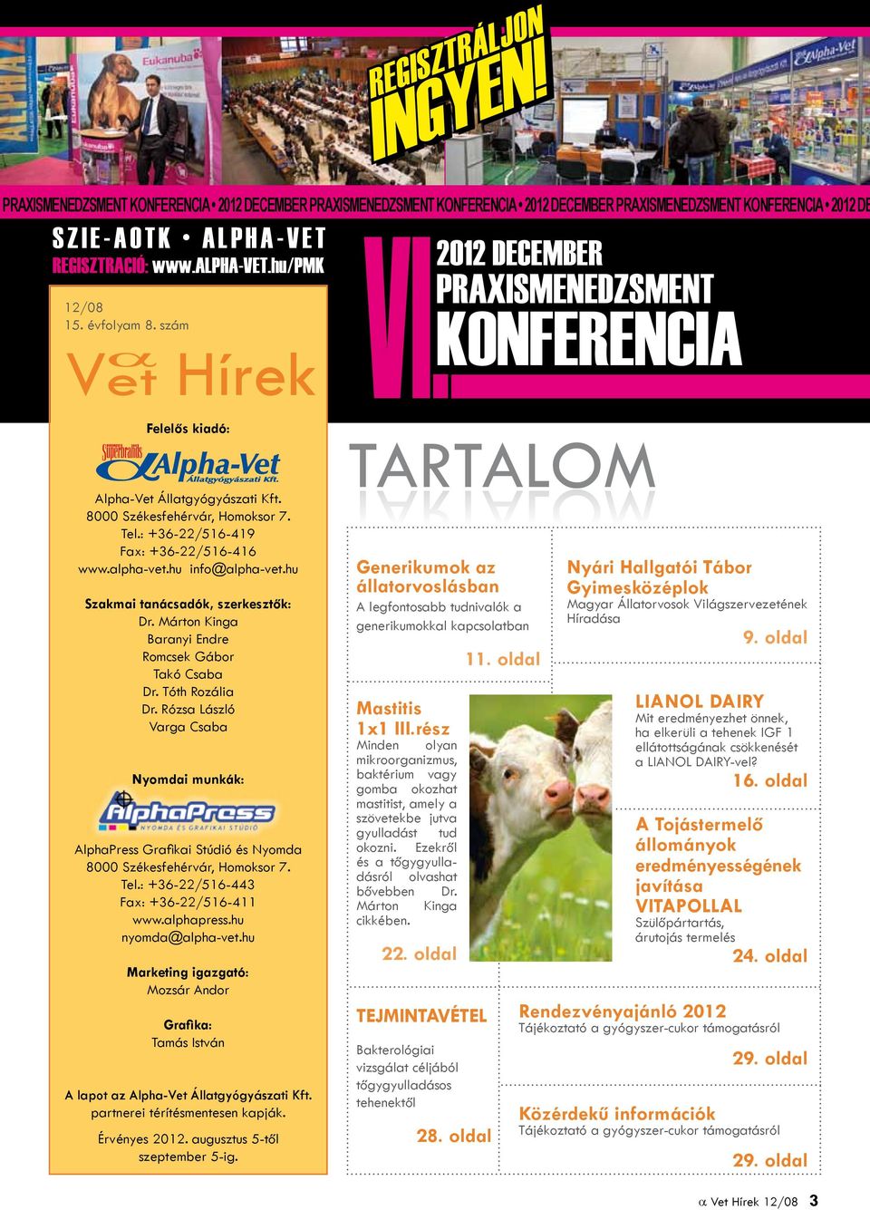 hu Szakmai tanácsadók, szerkesztők: Dr. Márton Kinga Baranyi Endre Romcsek Gábor Takó Csaba Dr. Tóth Rozália Dr.