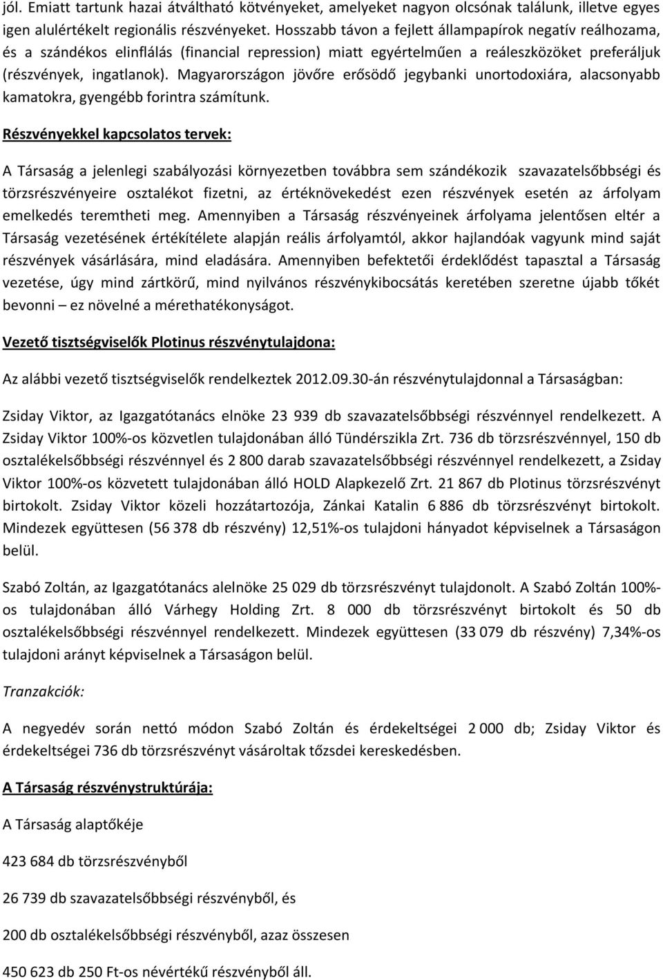 Magyarorszgon jövőre erősödő jegybanki unortodoxira, alacsonyabb kamatokra, gyengbb forintra szmítunk.