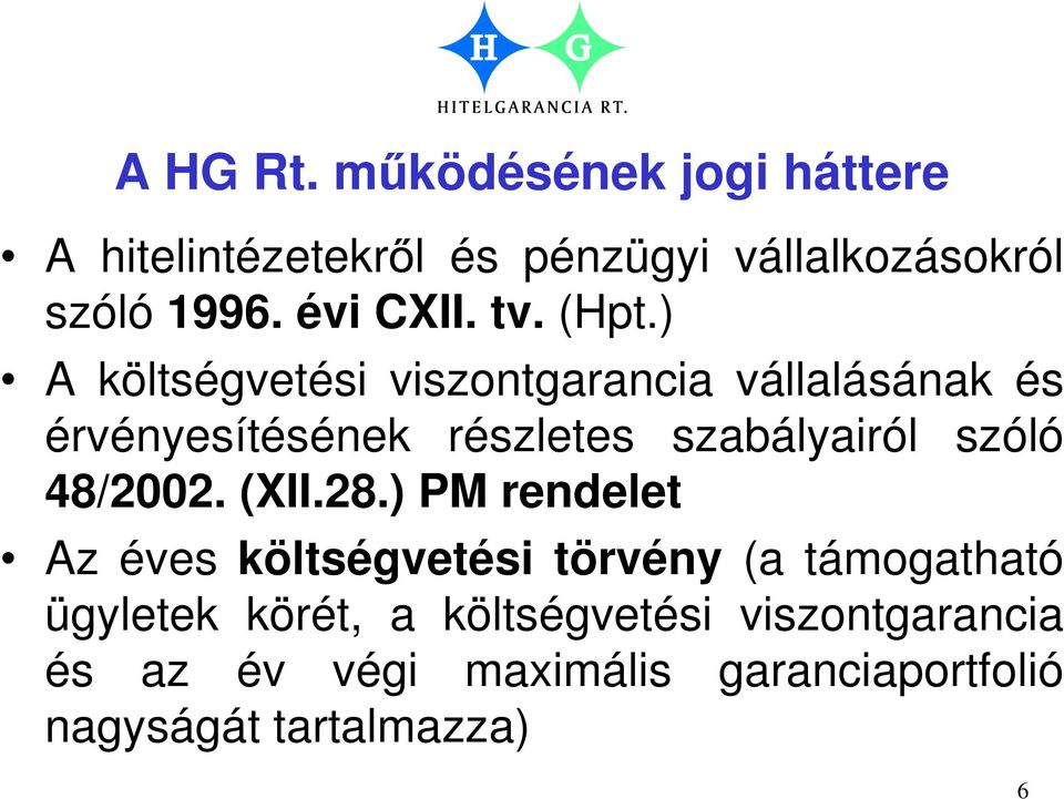 ) A költségvetési viszontgarancia vállalásának és érvényesítésének részletes szabályairól szóló