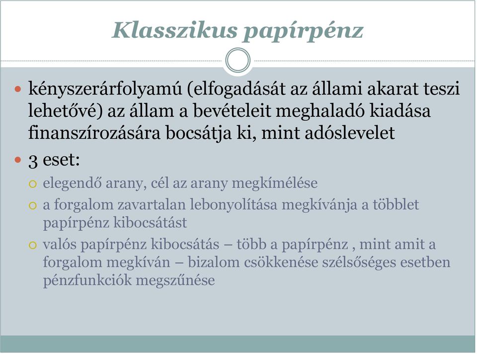 megkímélése a forgalom zavartalan lebonyolítása megkívánja a többlet papírpénz kibocsátást valós papírpénz