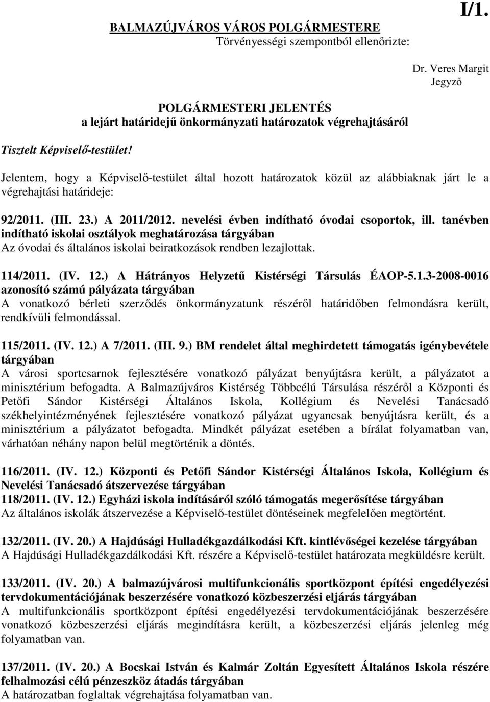 határideje: 92/2011. (III. 23.) A 2011/2012. nevelési évben indítható óvodai csoportok, ill.