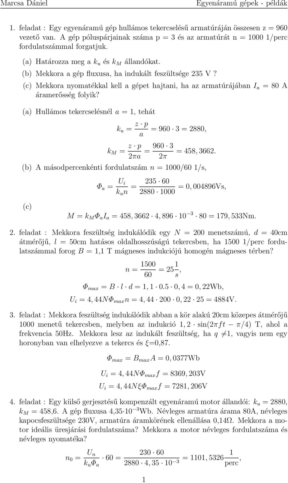 (a) Hullámos tekercselésnél a = 1, tehát k u = z p a k M = z p 2πa = 960 3 2π = 960 3 = 2880, = 458,3662.