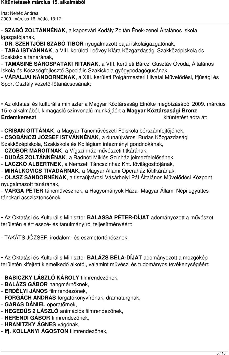kerületi Bárczi Gusztáv Óvoda, Általános Iskola és Készségfejlesztő Speciális Szakiskola gyógypedagógusának, - VÁRALJAI NÁNDORNÉNAK, a XIII.