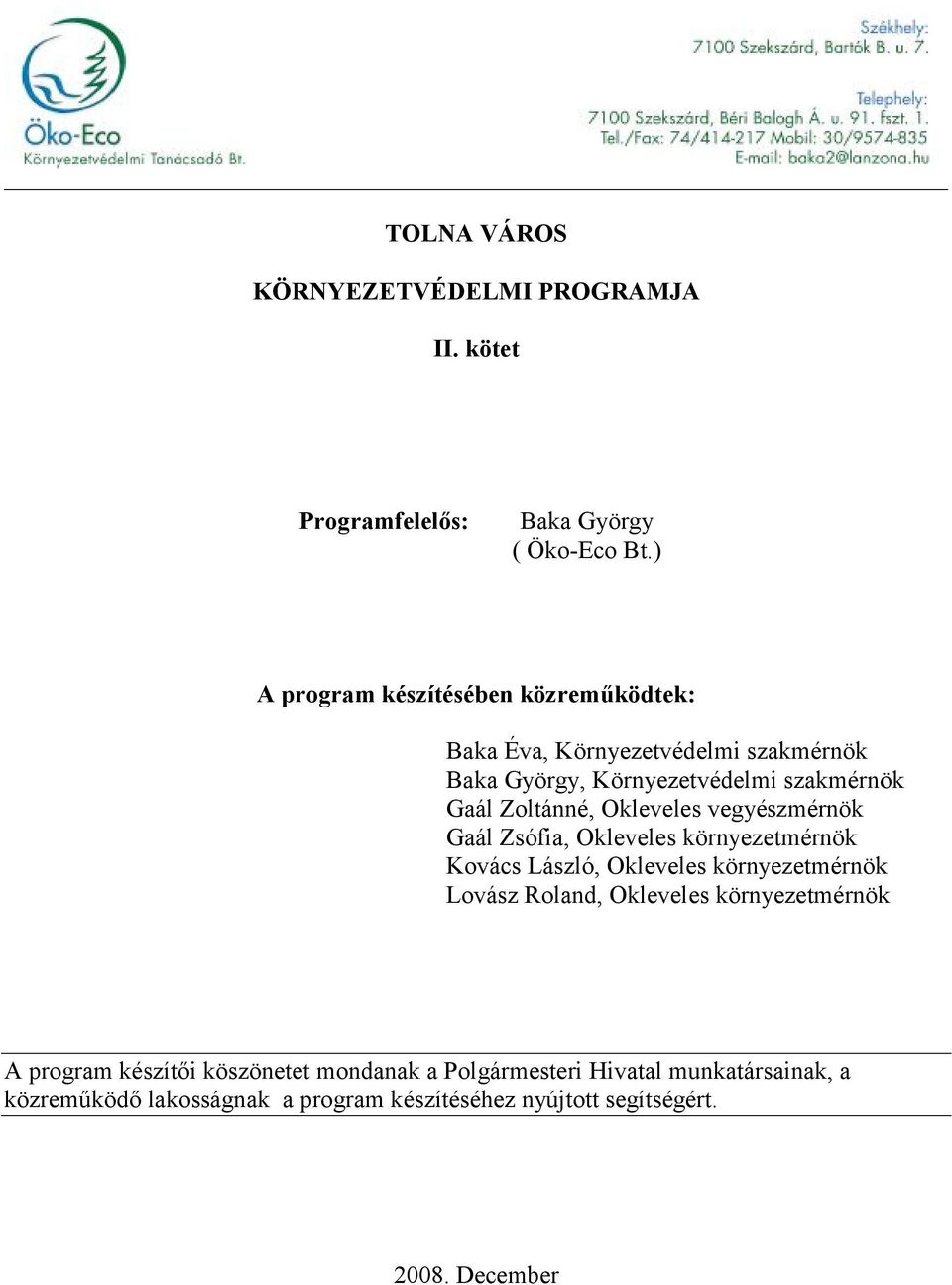 Okleveles vegyészmérnök Gaál Zsófia, Okleveles környezetmérnök Kovács László, Okleveles környezetmérnök Lovász Roland, Okleveles