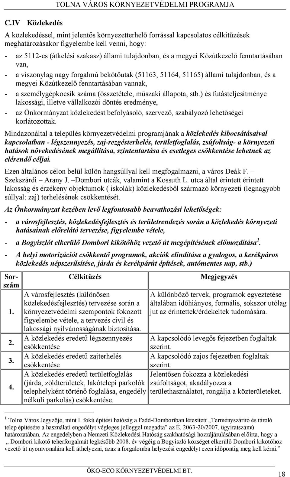 fenntartásában vannak, - a személygépkocsik száma (összetétele, műszaki állapota, stb.