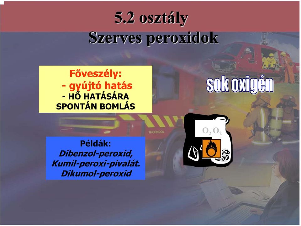 SPONTÁN BOMLÁS Példák: