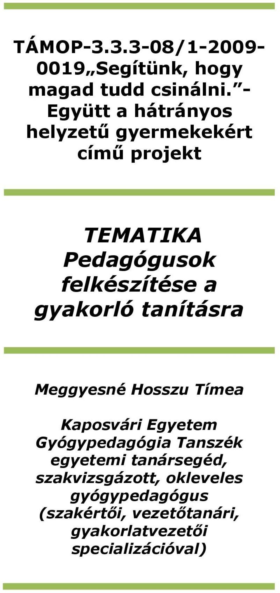 felkészítése a gyakorló tanításra Kaposvári Egyetem Gyógypedagógia Tanszék egyetemi