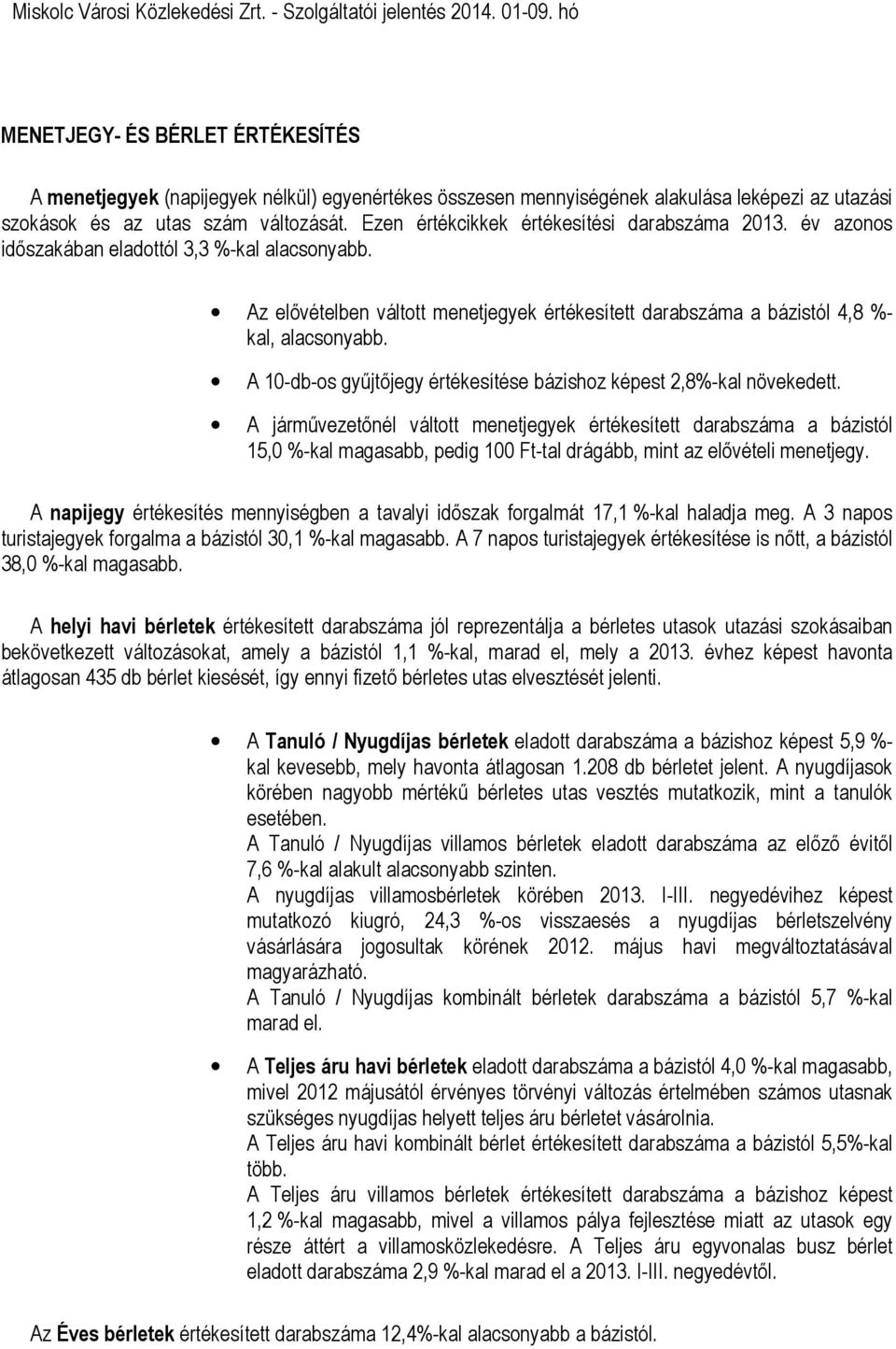 A 10-db-os gyűjtőjegy értékesítése bázishoz képest 2,8%-kal növekedett.