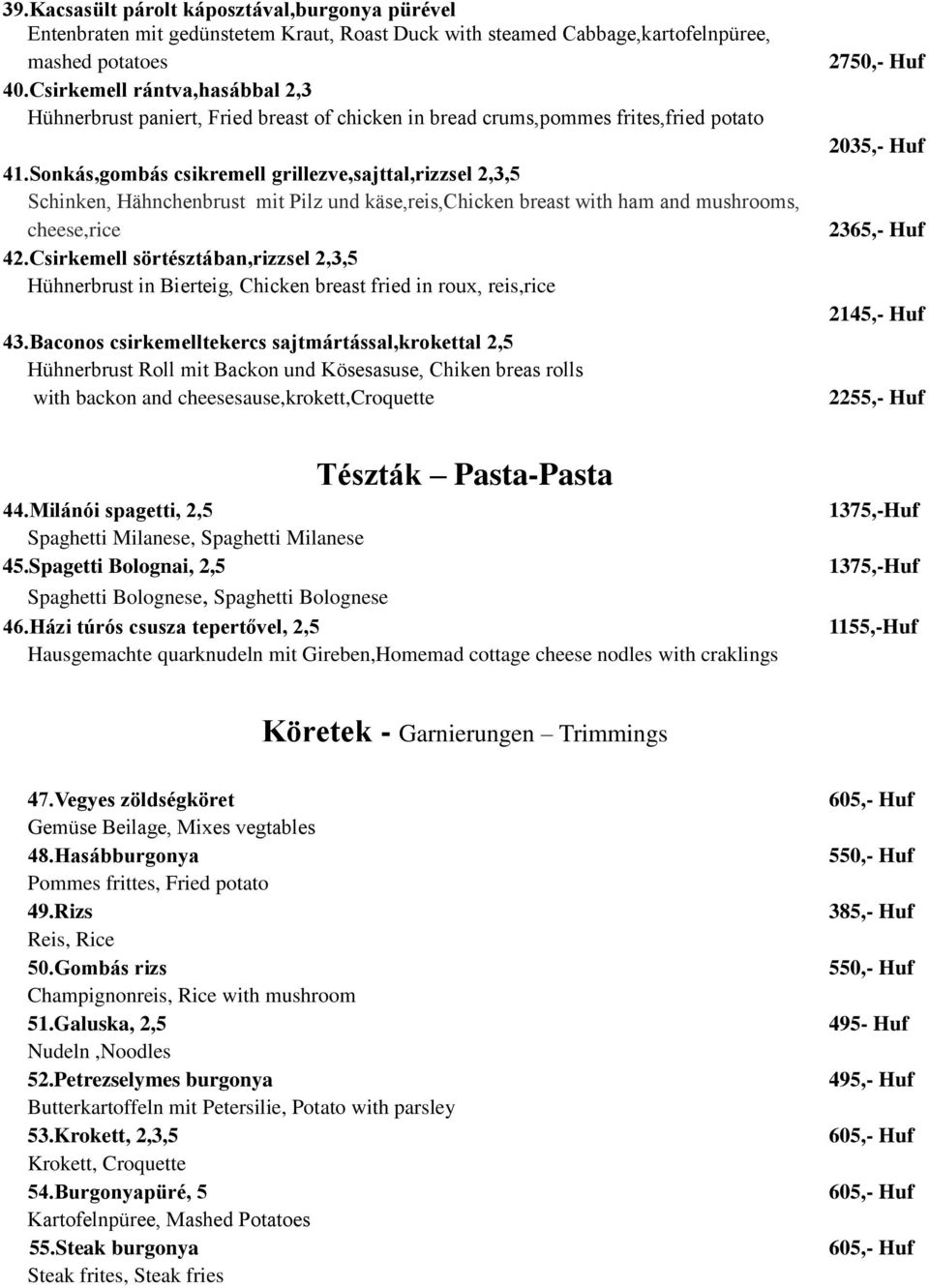 Sonkás,gombás csikremell grillezve,sajttal,rizzsel 2,3,5 Schinken, Hähnchenbrust mit Pilz und käse,reis,chicken breast with ham and mushrooms, cheese,rice 42.