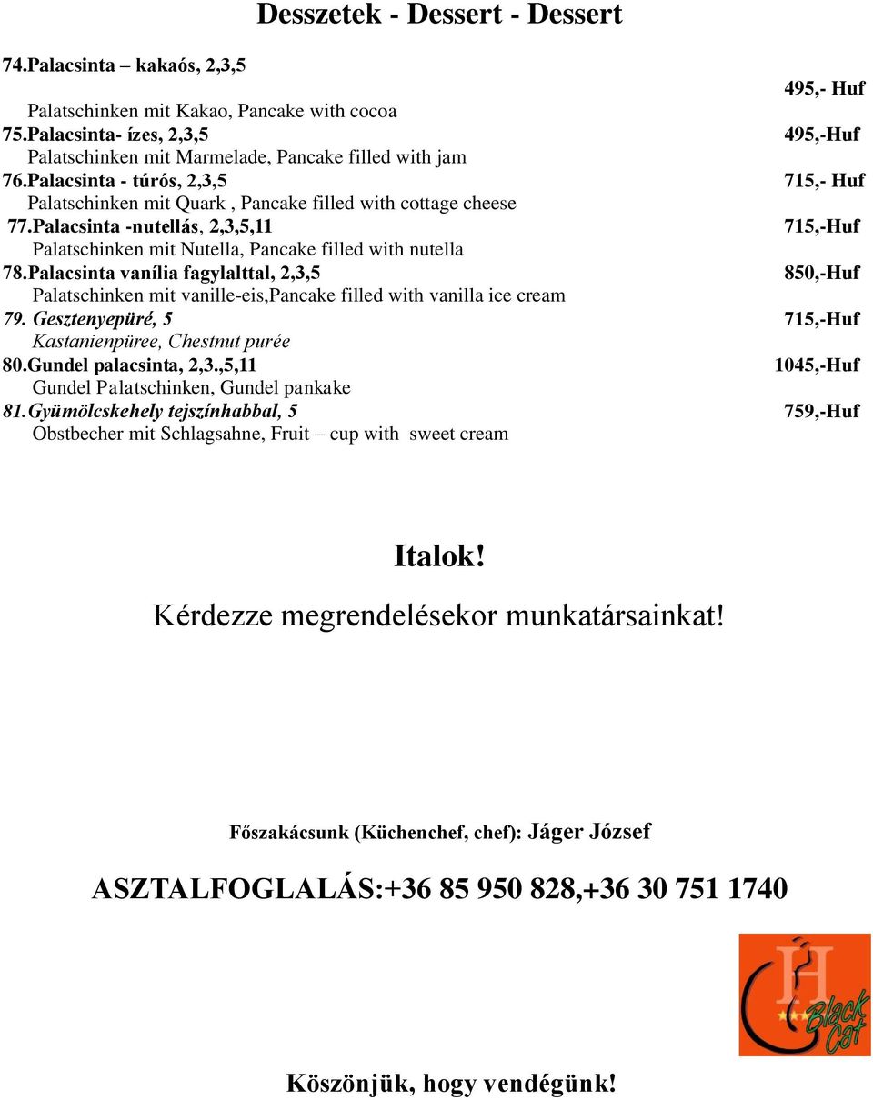 Palacsinta -nutellás, 2,3,5,11 715,-Huf Palatschinken mit Nutella, Pancake filled with nutella 78.
