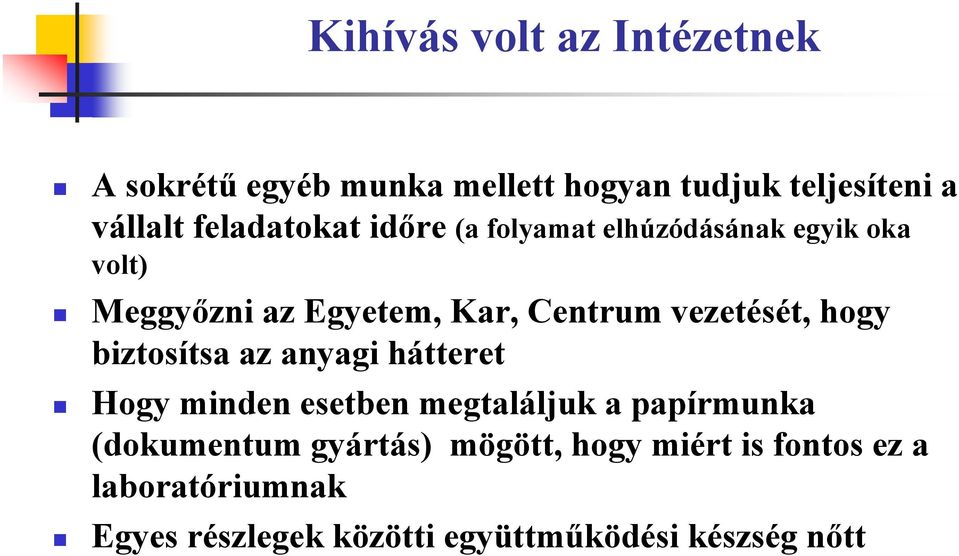 vezetését, hogy biztosítsa az anyagi hátteret Hogy minden esetben megtaláljuk a papírmunka