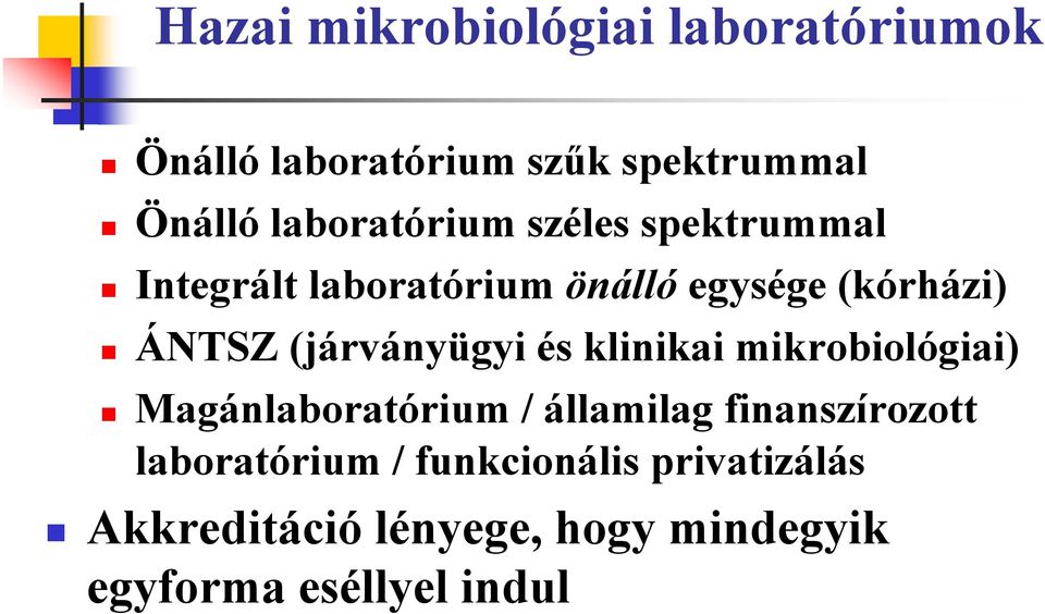 (járványügyi és klinikai mikrobiológiai) Magánlaboratórium / államilag finanszírozott