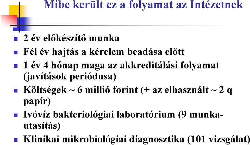 periódusa) Költségek ~ 6 millió forint (+ az elhasznált ~ 2 q papír) Ivóvíz