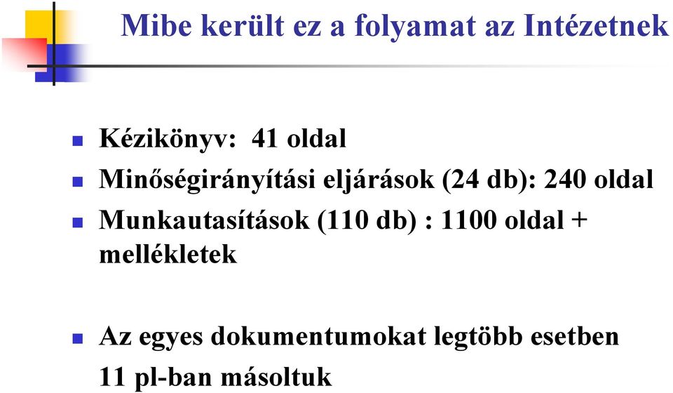 Munkautasítások (110 db) : 1100 oldal + mellékletek Az