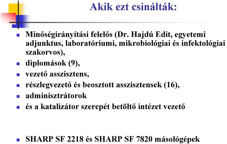 szakorvos), diplomások (9), vezető asszisztens, részlegvezető és beosztott