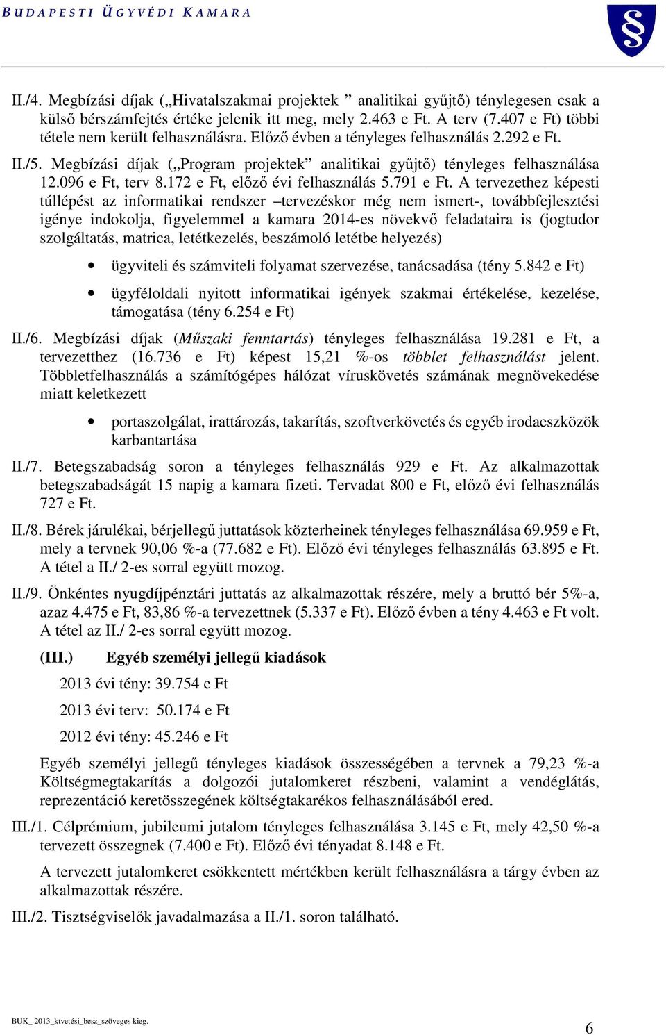 096 e Ft, terv 8.172 e Ft, előző évi felhasználás 5.791 e Ft.