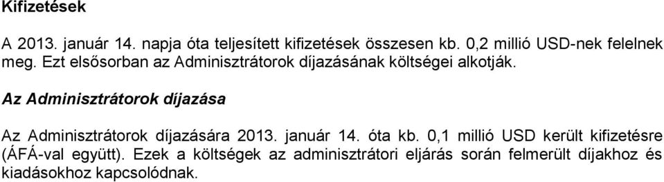 Az Adminisztrátorok díjazása Az Adminisztrátorok díjazására 2013. január 14. óta kb.