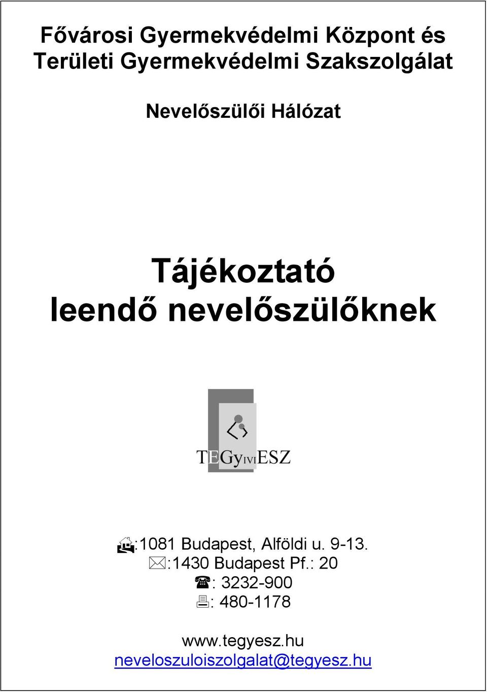 nevelőszülőknek :1081 Budapest, Alföldi u. 9-13.