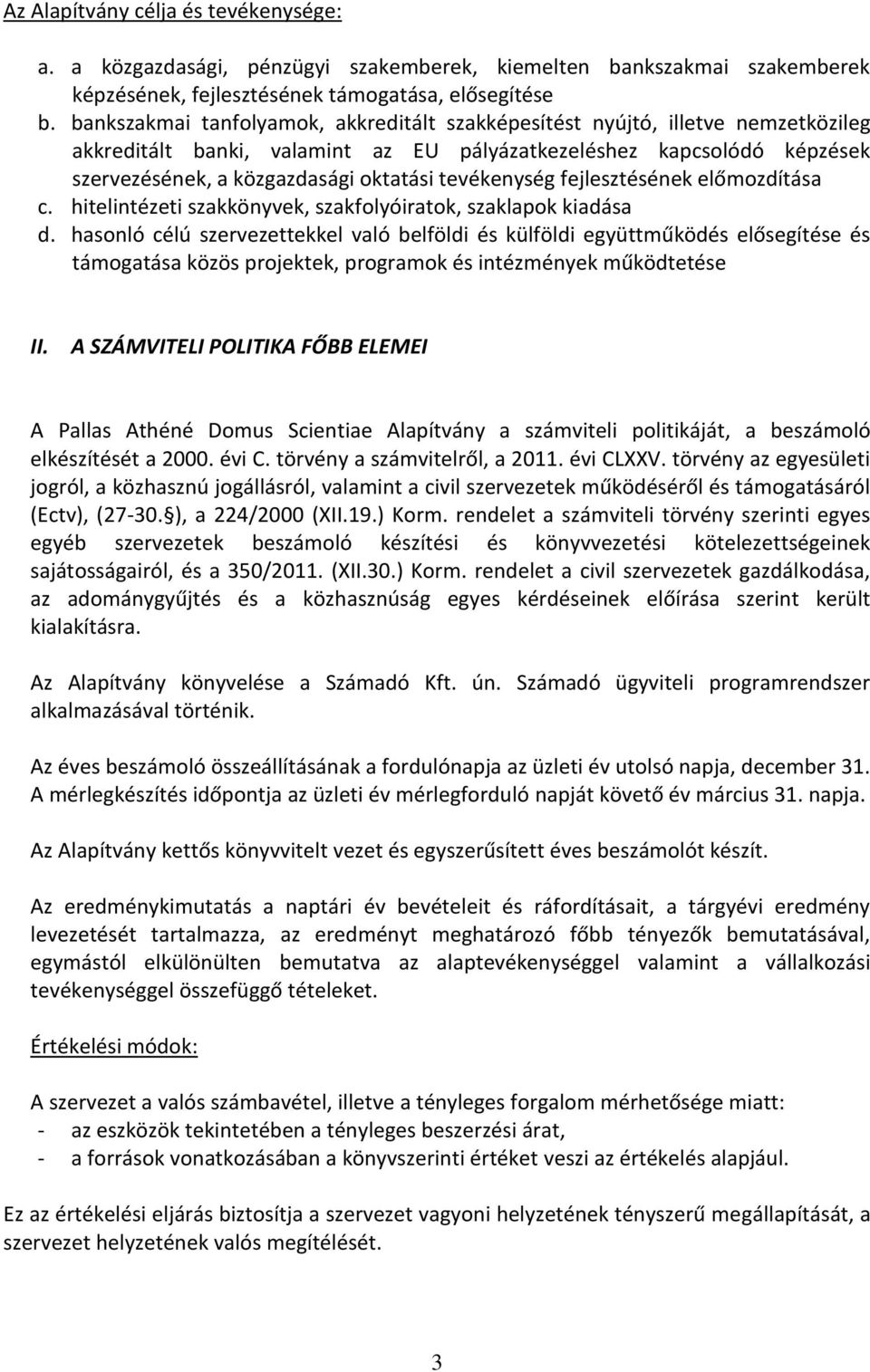 tevékenység fejlesztésének előmozdítása c. hitelintézeti szakkönyvek, szakfolyóiratok, szaklapok kiadása d.