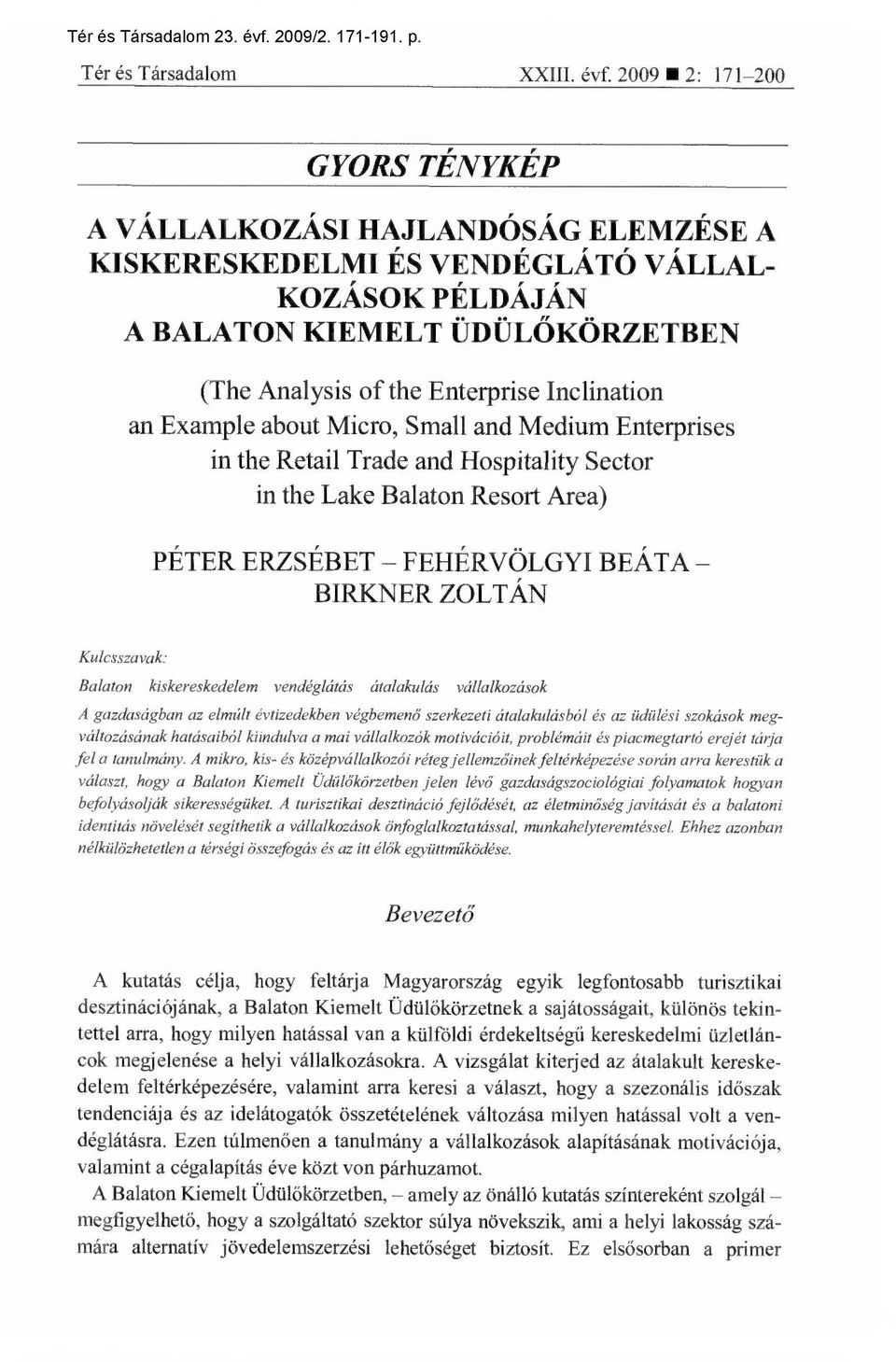 an Example about Micro, Small and Medium Enterprises ín the Retail Trade and Hospitality Sector in the Lake Balaton Resort Area) PÉTER ERZSÉBET FEHÉRVÖLGYI BEÁTA BIRKNER ZOLTÁN Kulcsszavak: Balaton