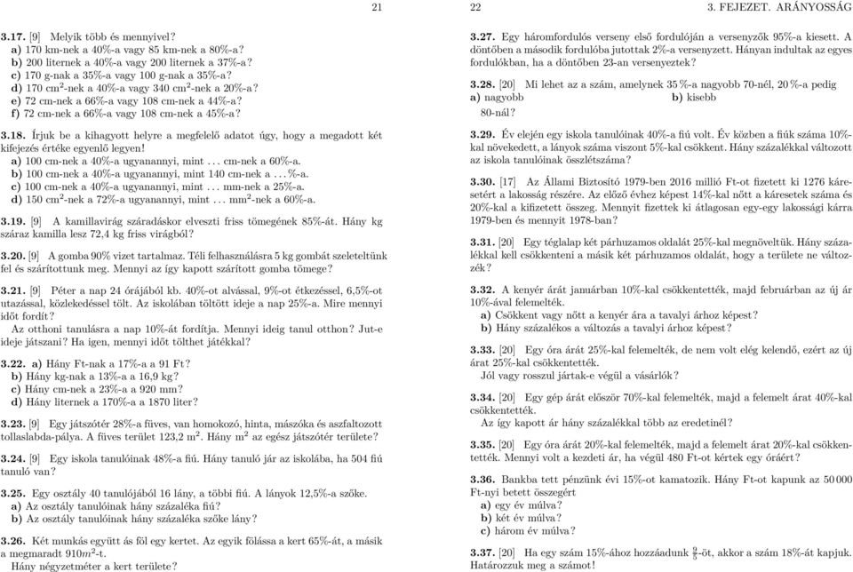 a) 00 cm-nek a 40%-a ugyanannyi, mint... cm-nek a 60%-a. b) 00 cm-nek a 40%-a ugyanannyi, mint 40 cm-nek a...%-a. c) 00 cm-nek a 40%-a ugyanannyi, mint... mm-nek a 5%-a.