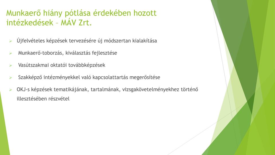 kiválasztás fejlesztése Vasútszakmai oktatói továbbképzések Szakképző intézményekkel való
