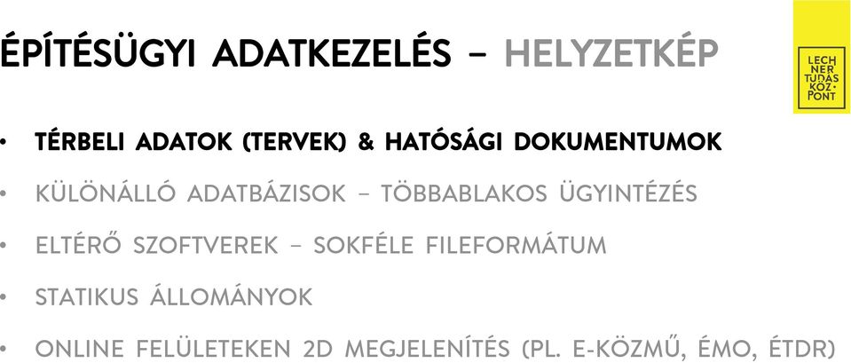 ÜGYINTÉZÉS ELTÉRŐ SZOFTVEREK SOKFÉLE FILEFORMÁTUM STATIKUS