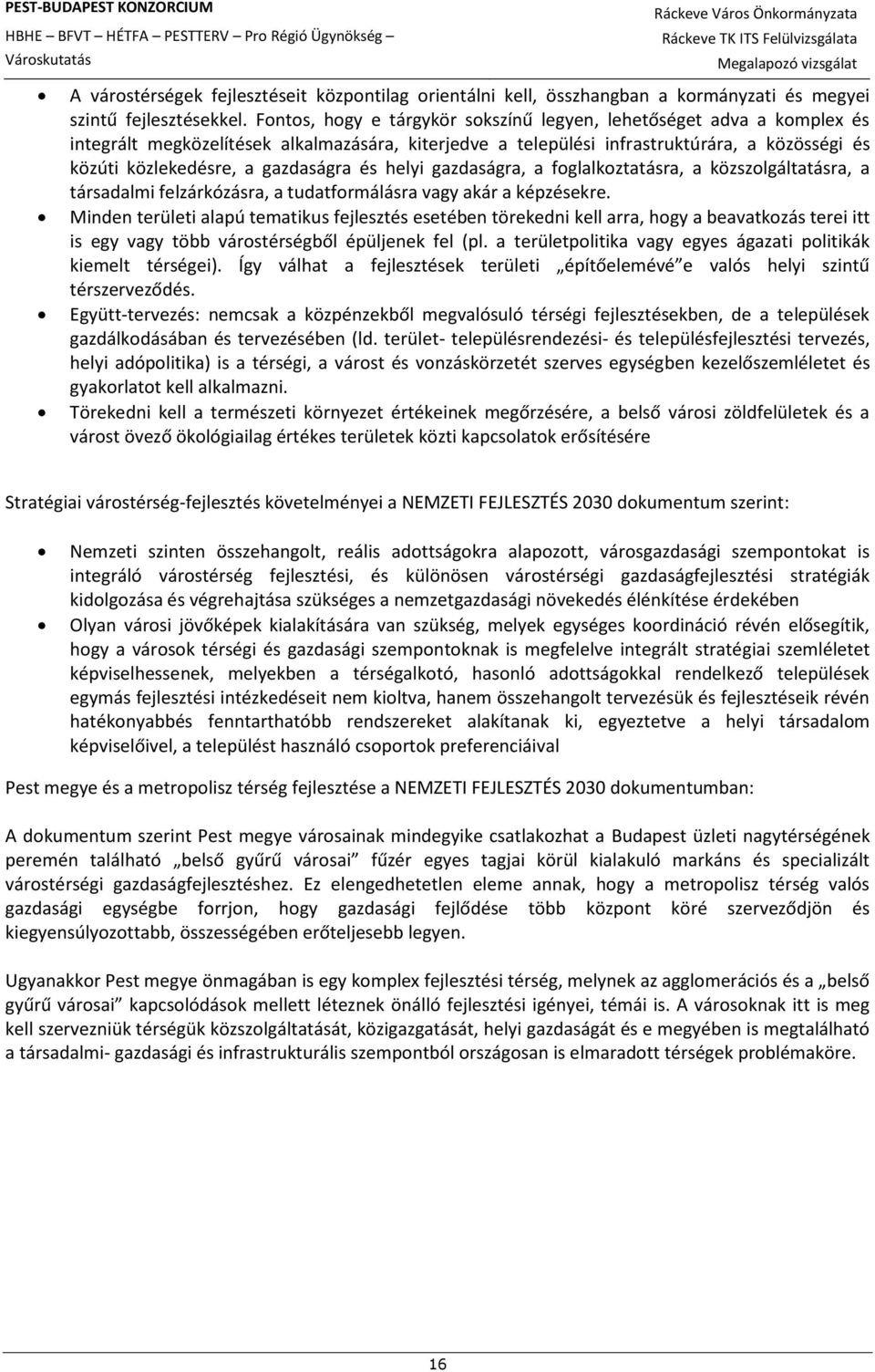 gazdaságra és helyi gazdaságra, a foglalkoztatásra, a közszolgáltatásra, a társadalmi felzárkózásra, a tudatformálásra vagy akár a képzésekre.