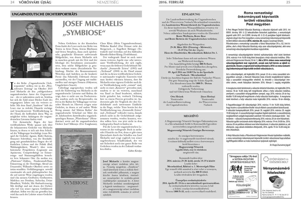 Seitdem hat sich die Zahl seiner Bücher Ende des vergangenen Jahres um ein weiteres erhöht: Mit dem Band Symbiose hält der Leser eine in vielerlei Hinsicht wichtige und bemerkenswerte