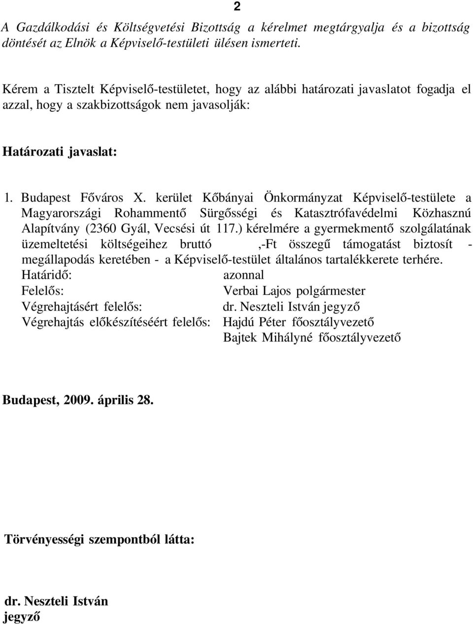 kerület Kőbányai Önkormányzat Képviselő-testülete a Magyarországi Rohammentő Sürgősségi és Katasztrófavédelmi Közhasznú Alapítvány (2360 Gyál, Vecsési út 117.