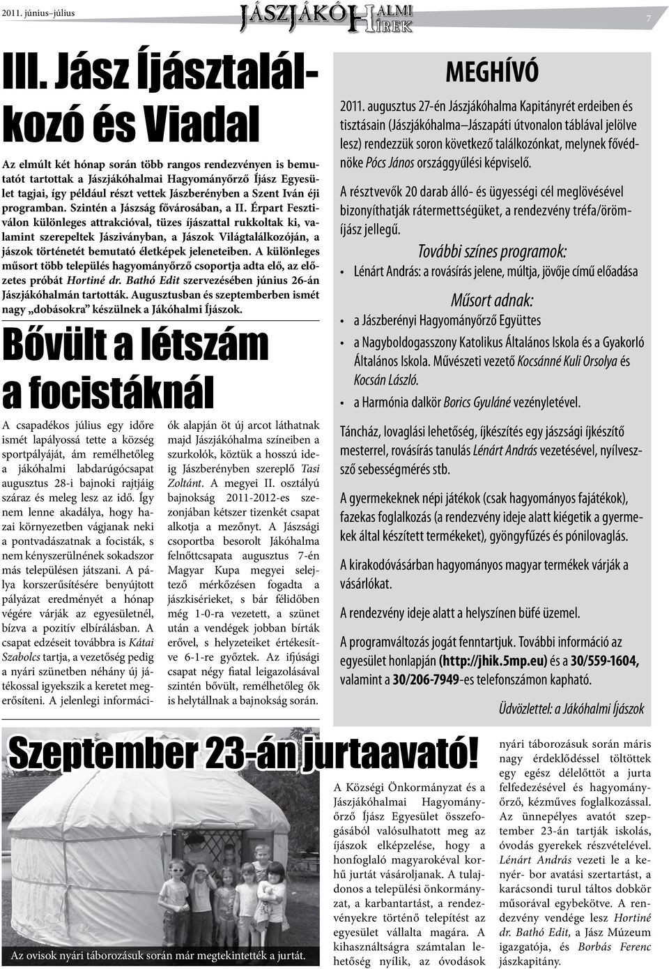 Szent Iván éji programban. Szintén a Jászság fővárosában, a II.