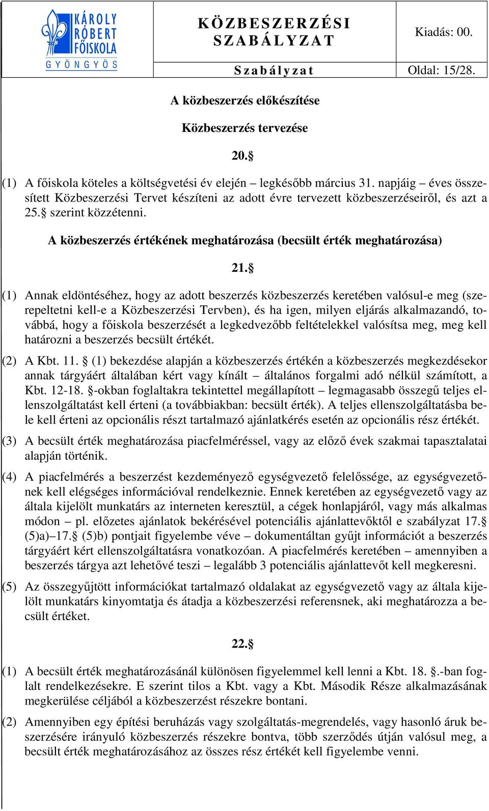 A közbeszerzés értékének meghatározása (becsült érték meghatározása) 21.