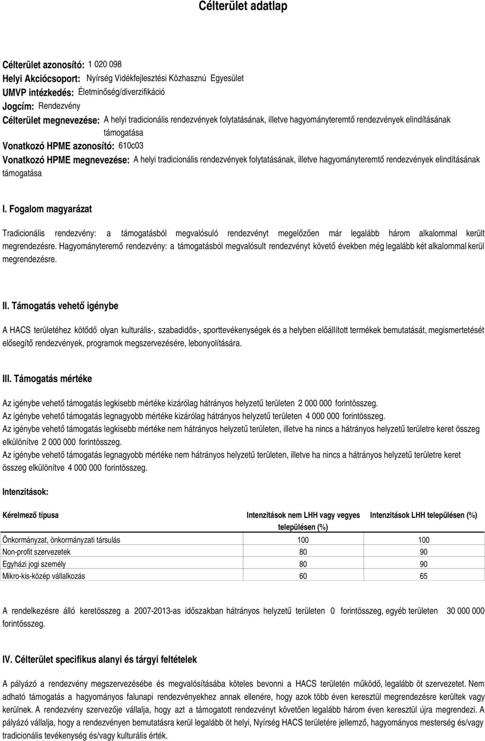 tradicionális rendezvények folytatásának, illetve hagyományteremtő rendezvények elindításának támogatása I.